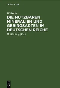 Buy Die Nutzbaren Mineralien Und Gebirgsarten Im Deutschen Reiche (English, W. Bruhns | H. Bücking) — BookShops.in
