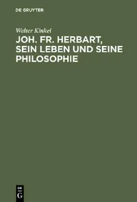 Buy Joh. Fr. Herbart, sein Leben und seine Philosophie (English, Walter Kinkel) — BookShops.in