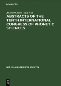 Buy Abstracts of the Tenth International Congress of Phonetic Sciences (English, Antonie Cohen | M. P. R. Van Den Broecke) — BookShops.in