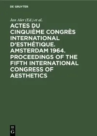 Buy Actes du cinquième Congrès International d'Esthétique. Amsterdam 1964. Proceedings of the fifth Inte (English, Jan Aler | Congrès International d'Esthétique) — BookShops.in
