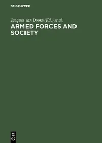 Buy Armed Forces and Society (English, Jacques Van Doorn | World Congress of Sociology | Working Group on Armed Forces, Societ) — BookShops.in