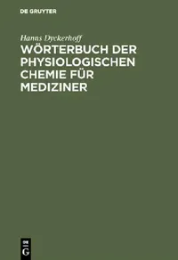 Buy Wörterbuch der physiologischen Chemie für Mediziner (English, Hanns Dyckerhoff) — BookShops.in