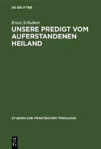 Buy Unsere Predigt Vom Auferstandenen Heiland (English, Ernst Schubert) — BookShops.in