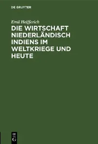 Buy Die Wirtschaft Niederländisch Indiens Im Weltkriege Und Heute (English, Emil Helfferich) — BookShops.in