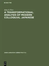 Buy A Transformational Analysis of Modern Colloquial Japanese (English, John J. Chew) — BookShops.in