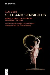 Buy Self and Sensibility: Essays in Eighteenth-Century Philosophy of Mind by Udo Thiel | Dieter Hüning | Stefan Klingner | De Gruyter | English | Paperback | 9783111387130 — BookShops.in
