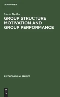 Buy Group Structure Motivation and Group Performance (English, Mauk Mulder) — BookShops.in