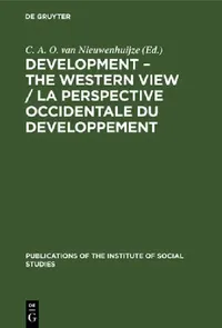 Buy Development - The Western View / La Perspective Occidentale Du Developpement (English, C. A. O. Van Nieuwenhuijze) — BookShops.in