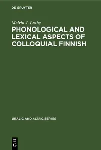 Buy Phonological and Lexical Aspects of Colloquial Finnish (English, Melvin J. Luthy) — BookShops.in