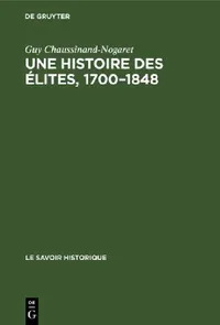 Buy Une Histoire Des Élites, 1700-1848 (English, Guy Chaussinand-Nogaret) — BookShops.in