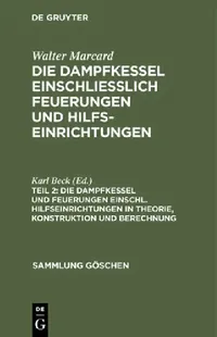 Buy Die Dampfkessel Und Feuerungen Einschl. Hilfseinrichtungen in Theorie, Konstruktion Und Berechnung (English, Karl Beck) — BookShops.in