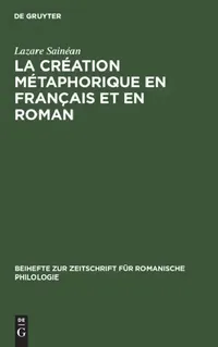 Buy La Création Métaphorique En Français Et En Roman (English, Lazare Sainéan) — BookShops.in