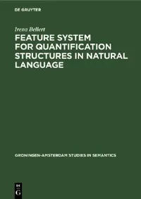 Buy Feature System for Quantification Structures in Natural Language (English, Irena Bellert) — BookShops.in