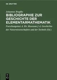 Buy Bibliographie Zur Geschichte Der Elementarmathematik (English, Johannes Tropfke | Forschungsinst D. Dt Museums F. D. Gesch) — BookShops.in