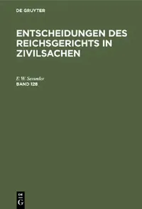 Buy Entscheidungen Des Reichsgerichts in Zivilsachen. Band 128 (English, Mitglieder Des Gerichtshofes Und Der Rei) — BookShops.in