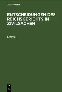 Buy Entscheidungen Des Reichsgerichts in Zivilsachen. Band 124 (English, Mitglieder Des Gerichtshofes Und Der Rei) — BookShops.in