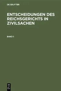 Buy Entscheidungen Des Reichsgerichts in Zivilsachen. Band 1 (English, Mitglieder Des Gerichtshofes Und Der Rei) — BookShops.in