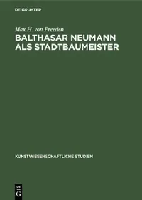 Buy Balthasar Neumann ALS Stadtbaumeister (English, Max H. Von Freeden) — BookShops.in