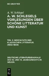 Buy Geschichte Der Klassischen Litteratur. (1802-1803) (English, A. W. Schlegel) — BookShops.in