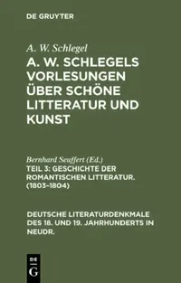 Buy Geschichte Der Romantischen Litteratur. (1803-1804) (English, A. W. Schlegel) — BookShops.in