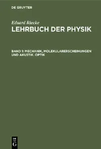 Buy Mechanik, Molekularerscheinungen Und Akustik. Optik (English, Eduard Riecke) — BookShops.in