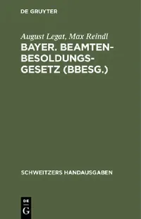 Buy Bayer. Beamten-Besoldungsgesetz (Bbesg.) (English, August Legat | Max Reindl) — BookShops.in