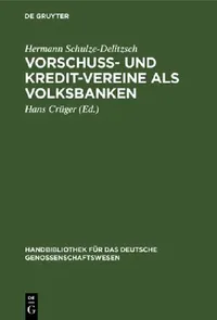 Buy Vorschuß- Und Kredit-Vereine ALS Volksbanken (English, Hermann Schulze-Delitzsch | Hans Crüger) — BookShops.in