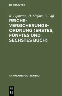 Buy Reichsversicherungsordnung (Erstes, Fünftes Und Sechstes Buch) (English, K. Lipmann | H. Siefart | L. Laß) — BookShops.in