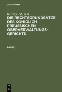 Buy Die Rechtsgrundsätze Des Königlich Preussischen Oberverwaltungsgerichts. Band 2 (English, K. Parey | Fr Kunze | G. Kautz) — BookShops.in