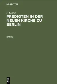 Buy P. Kirmß Predigten in Der Neuen Kirche Zu Berlin. Band 2 (English, P. Kirmß) — BookShops.in