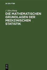 Buy Die Mathematischen Grundlagen Der Medizinischen Statistik (English, J. Hirschberg) — BookShops.in