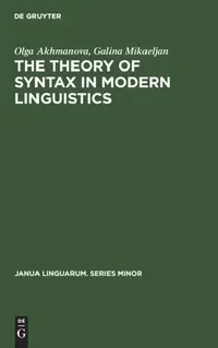 Buy The Theory of Syntax in Modern Linguistics (English, Olga Akhmanova | Galina Mikaeljan) — BookShops.in