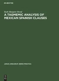 Buy A Tagmemic Analysis of Mexican Spanish Clauses (English, Ruth Margaret Brend) — BookShops.in