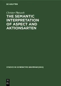 Buy The Semantic Interpretation of Aspect and Aktionsarten (English, Christer Platzack) — BookShops.in