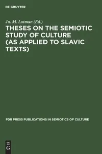 Buy Theses on the Semiotic Study of Culture (as Applied to Slavic Texts) (English, Ju M. Lotman) — BookShops.in