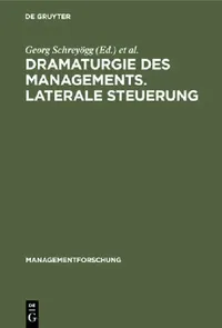 Buy Dramaturgie Des Managements. Laterale Steuerung (English, Georg Schreyögg | Peter Conrad) — BookShops.in