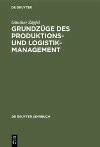 Buy Grundzüge Des Produktions- Und Logistikmanagement (English, Günther Zäpfel) — BookShops.in