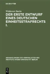 Buy Der Erste Entwurf Eines Deutschen Einheitsstrafrechts I. (English, Waldemar Banke) — BookShops.in
