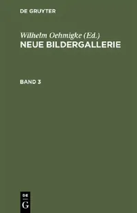 Buy Neue Bildergallerie. Band 3 (English, Wilhelm Oehmigke) — BookShops.in