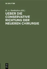 Buy Ueber Die Conservative Richtung Der Neueren Chirurgie (English, H. A. Bardeleben) — BookShops.in