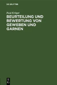 Buy Beurteilung Und Bewertung Von Geweben Und Garnen (English, Paul Krüger) — BookShops.in