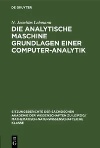 Buy Die Analytische Maschine Grundlagen Einer Computer-Analytik (English, N. Joachim Lehmann) — BookShops.in