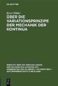 Buy Über Die Variationsprinzipe Der Mechanik Der Kontinua (English, Ernst Hölder) — BookShops.in