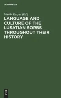 Buy Language and Culture of the Lusatian Sorbs Throughout Their History (English, Martin Kasper) — BookShops.in