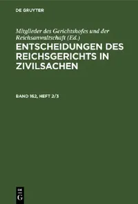 Buy Entscheidungen Des Reichsgerichts in Zivilsachen. Band 162, Heft 2/3 (English, Mitglieder Des Gerichtshofes Und Der Rei) — BookShops.in