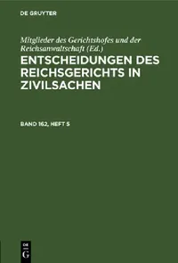 Buy Entscheidungen Des Reichsgerichts in Zivilsachen. Band 162, Heft 5 (English, Mitglieder Des Gerichtshofes Und Der Rei) — BookShops.in