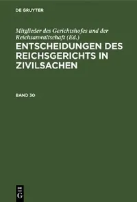 Buy Entscheidungen Des Reichsgerichts in Zivilsachen. Band 30 (English, Mitglieder Des Gerichtshofes Und Der Rei) — BookShops.in