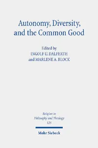 Buy Autonomy, Diversity and the Common Good (English, Marlene A. Block | Ingolf U. Dalferth) — BookShops.in