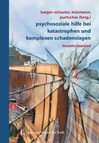 Buy Psychosoziale Hilfe Bei Katastrophen Und Komplexen Schadenslagen (English, Brigitte Lueger-Schuster | Marion Krüsmann | Katharina Purtscher) — BookShops.in
