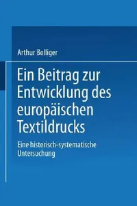 Buy Ein Beitrag Zur Entwicklung Des Europäischen Textildrucks (English, Arthur Bolliger) — BookShops.in